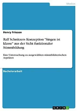 E-Book (pdf) Ralf Schnitzers Konzeption "Singen ist klasse" aus der Sicht funktionaler Stimmbildung von Henry Friesen