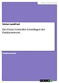 E-Book (epub) Der Fuzzy Controller. Grundlagen der Funktionsweise von Stefan Landfried