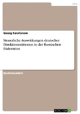 Kartonierter Einband Steuerliche Auswirkungen deutscher Direktinvestitionen in der Russischen Föderation von Georg Farafonow