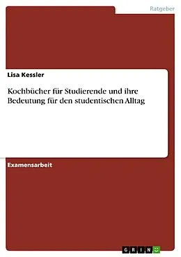 E-Book (epub) Kochbücher für Studierende und ihre Bedeutung für den studentischen Alltag von Lisa Kessler