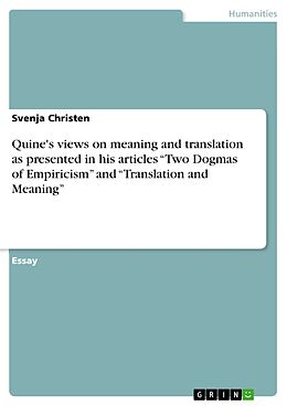 E-Book (pdf) Quine's views on meaning and translation as presented in his articles "Two Dogmas of Empiricism" and "Translation and Meaning" von Svenja Christen
