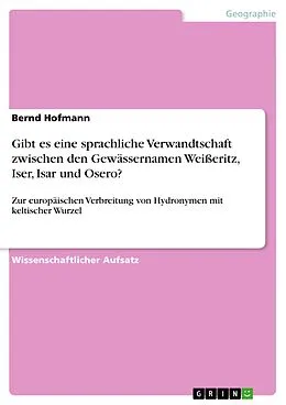E-Book (epub) Gibt es eine sprachliche Verwandtschaft zwischen den Gewässernamen Weißeritz, Iser, Isar und Osero? von Bernd Hofmann
