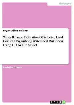 E-Book (epub) Water Balance Estimation Of Selected Land Cover In Taganibong Watershed, Bukidnon Using GEOWEPP Model von Bryan Allan Talisay