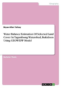 Kartonierter Einband Water Balance Estimation Of Selected Land Cover In Taganibong Watershed, Bukidnon Using GEOWEPP Model von Bryan Allan Talisay
