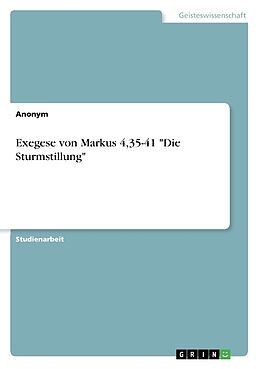 Kartonierter Einband Exegese von Markus 4,35-41 "Die Sturmstillung" von Anonymous