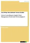 E-Book (epub) Green Controlling im Supply Chain Management. Trend oder Notwendigkeit? von Lisa Villing, Nora Bohland, Verena Kreidler
