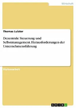 E-Book (pdf) Dezentrale Steuerung und Selbstmanagement. Herausforderungen der Unternehmensführung von Thomas Luister