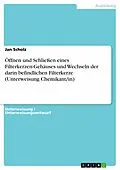 E-Book (pdf) Öffnen und Schließen eines Filterkerzen-Gehäuses und Wechseln der darin befindlichen Filterkerze (Unterweisung Chemikant/in) von Jan Scholz