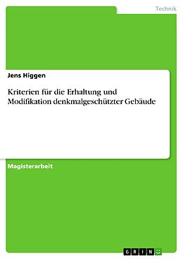 E-Book (pdf) Kriterien für die Erhaltung und Modifikation denkmalgeschützter Gebäude von Jens Higgen