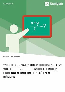 E-Book (pdf) "Nicht normal!" oder hochsensitiv? Wie Lehrer hochsensible Kinder erkennen und unterstützen können von Margret Kalhammer