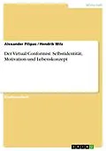 E-Book (epub) Der Virtual Conformist. Selbstidentität, Motivation und Lebenskonzept von Alexander Pilipas, Hendrik Wilz