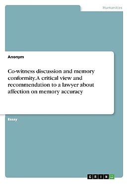Couverture cartonnée Co-witness discussion and memory conformity. A critical view and recommendation to a lawyer about affection on memory accuracy de Anonym