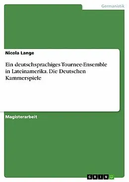 E-Book (pdf) Ein deutschsprachiges Tournee-Ensemble in Lateinamerika. Die Deutschen Kammerspiele von Nicola Lange