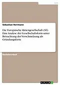 E-Book (epub) Die Europäische Aktiengesellschaft (SE). Eine Analyse der Gesellschaftsform unter Betrachtung der Verschmelzung als Gründungsform von Sebastian Herrmann