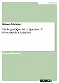 E-Book (epub) Die Fragen "Que fait...? Que font...?" (Französisch, 1. Lehrjahr) von Melanie Schneider