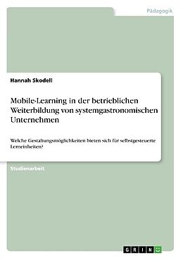 Kartonierter Einband Mobile-Learning in der betrieblichen Weiterbildung von systemgastronomischen Unternehmen von Hannah Skodell