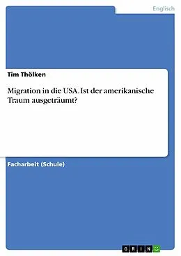 E-Book (epub) Migration in die USA. Ist der amerikanische Traum ausgeträumt? von Tim Thölken