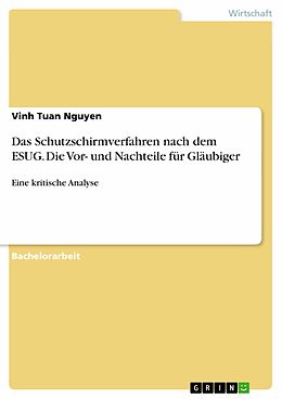 E-Book (pdf) Das Schutzschirmverfahren nach dem ESUG. Die Vor- und Nachteile für Gläubiger von Vinh Tuan Nguyen