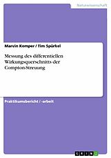 E-Book (pdf) Messung des differentiellen Wirkungsquerschnitts der Compton-Streuung von Marvin Kemper, Tim Spürkel