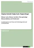 E-Book (pdf) Klasse sein, klasse werden. Das günstige Klassenklima als Förderziel von Stephan Schmidt, Nadja Fuchs, Regina Stieger