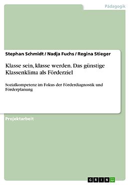E-Book (pdf) Klasse sein, klasse werden. Das günstige Klassenklima als Förderziel von Stephan Schmidt, Nadja Fuchs, Regina Stieger