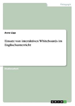 Kartonierter Einband Einsatz von interaktiven Whiteboards im Englischunterricht von Anne Lipp