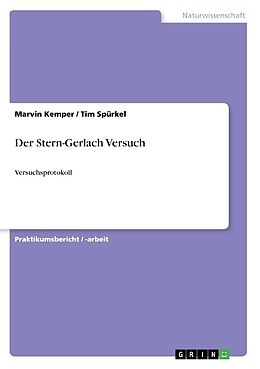 Kartonierter Einband Der Stern-Gerlach Versuch von Tim Spürkel, Marvin Kemper