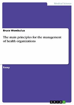 E-Book (pdf) The main principles for the management of health organizations von Bruce Wembulua