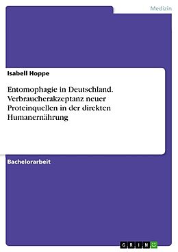 Kartonierter Einband Entomophagie in Deutschland. Verbraucherakzeptanz neuer Proteinquellen in der direkten Humanernährung von Isabell Hoppe