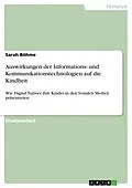 E-Book (epub) Auswirkungen der Informations- und Kommunikationstechnologien auf die Kindheit von Sarah Böhme