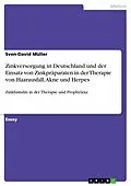 E-Book (pdf) Zinkversorgung in Deutschland und der Einsatz von Zinkpräparaten in der Therapie von Haarausfall, Akne und Herpes von Sven-David Müller