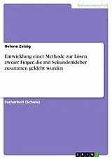 E-Book (epub) Entwicklung einer Methode zur Lösen zweier Finger, die mit Sekundenkleber zusammen geklebt wurden von Helene Zeisig