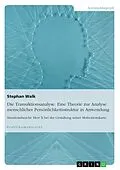 E-Book (epub) Die Transaktionsanalyse. Eine Theorie zur Analyse menschlicher Persönlichkeitsstruktur in Anwendung von Stephan Walk