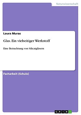 Kartonierter Einband Glas. Ein vielseitiger Werkstoff von Laura Muras