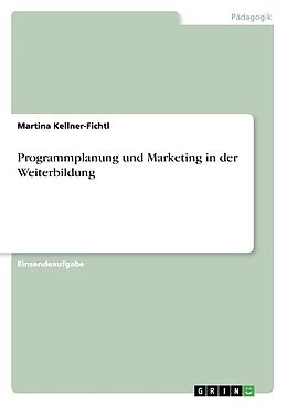 Kartonierter Einband Programmplanung und Marketing in der Weiterbildung von Martina Kellner-Fichtl