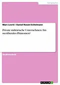 E-Book (pdf) Private militärische Unternehmen. Ein neoliberales Phänomen? von Marc Lovric, Daniel Rosón Eichelmann