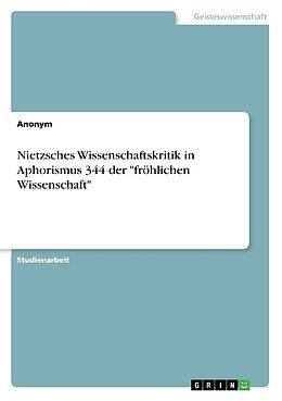 Kartonierter Einband Nietzsches Wissenschaftskritik in Aphorismus 344 der "fröhlichen Wissenschaft" von Anonym