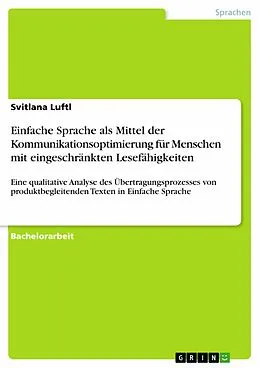 E-Book (epub) Einfache Sprache als Mittel der Kommunikationsoptimierung für Menschen mit eingeschränkten Lesefähigkeiten von Svitlana Luftl