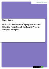eBook (pdf) Molecular Evolution of Pyroglutamylated RFamide Peptide and Orphan G Protein Coupled Receptor de Rigers Bakiu