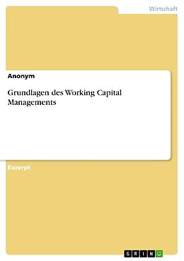 Kartonierter Einband Grundlagen des Working Capital Managements von Anonym