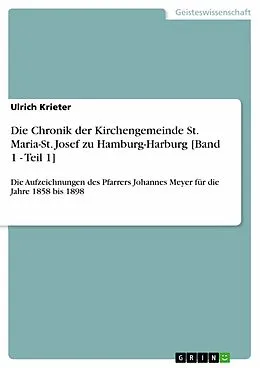 E-Book (epub) Die Chronik der Kirchengemeinde St. Maria-St. Josef zu Hamburg-Harburg [Band 1 - Teil 1] von Ulrich Krieter