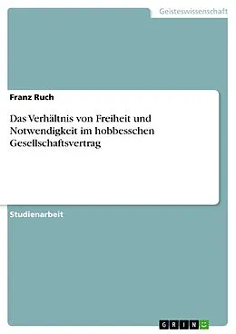 E-Book (pdf) Das Verhältnis von Freiheit und Notwendigkeit im hobbesschen Gesellschaftsvertrag von Franz Ruch