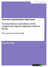 eBook (pdf) Nesting behavior and habitats of the stingless bee Trigona iridipennis Smith in Kerala de Prem Jose Vazhacharickal, Sajan Jose K.