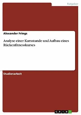 E-Book (epub) Analyse einer Kursstunde und Aufbau eines Rückenfitnesskurses von Alexander Frings