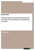 E-Book (epub) Selbstanzeige bei Steuerhinterziehung. Eine kritische Untersuchung der Neuregelung seit 2015 von Dennis Beck