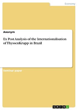 Couverture cartonnée Ex Post Analysis of the Internationalisation of ThyssenKrupp in Brazil de Anonymous