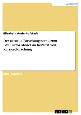 Kartonierter Einband Der aktuelle Forschungsstand zum Five-Factor Model im Kontext von Karriereforschung von Elisabeth Anderhofstadt