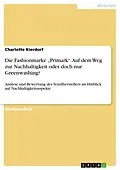 E-Book (pdf) Die Fashionmarke "Primark". Auf dem Weg zur Nachhaltigkeit oder doch nur Greenwashing? von Charlotte Kierdorf