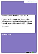 eBook (pdf) Swarming, drone movements, foraging behavior and associated plants of stingless bees (Trigona iridipennis Smith) in Kerala de Prem Jose Vazhacharickal, Sajan Jose K.