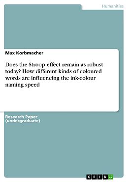 eBook (pdf) Does the Stroop effect remain as robust today? How different kinds of coloured words are influencing the ink-colour naming speed de Max Korbmacher